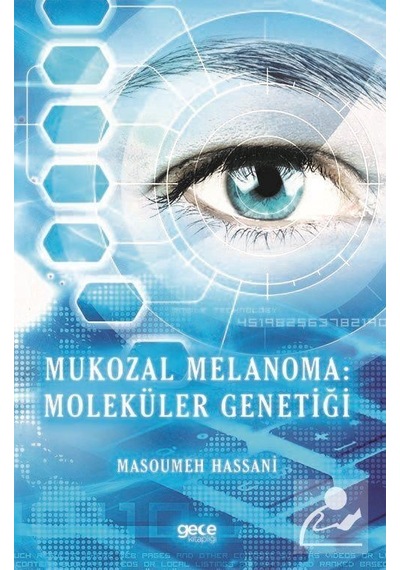 Mukozal Melanoma: Moleküler Genetiği  - Masoumeh Hassani  - Gece Kitaplığı