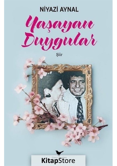 Yaşayan Duygular - Niyazi Aynal - Günce Yayınları