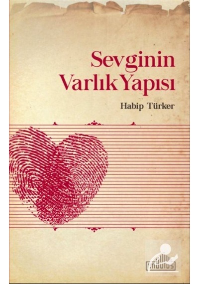 Sevginin Varlık Yapısı / Can Habip Türker 9786056729188