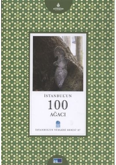 İstanbul'Un 100 Ağacı - İstanbul'Un Yüzleri Serisi