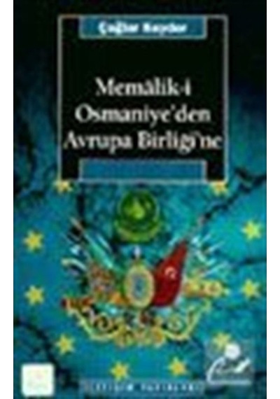 Memalik-i Osmaniye'den Avrupa Birliğine - Çağlar Keyder - İletişim Yayınları