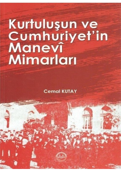 Kurtuluşun Ve Cumhuriyet'In Manevi Mimarları / Cemal Kutay 9786254350160