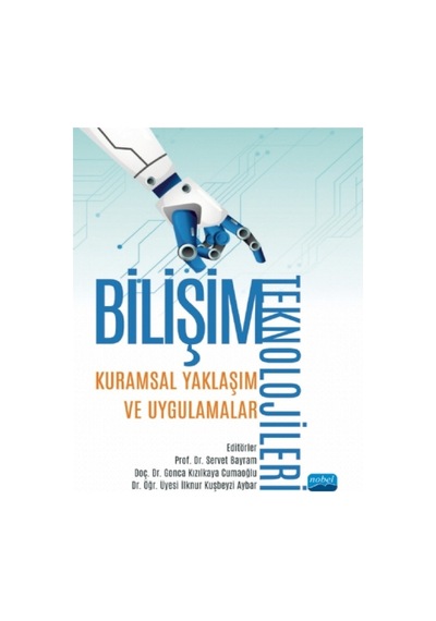 Bilişim Teknolojileri: Kuramsal Yaklaşım ve Uygulamalar - Nobel Akademik Yayıncılık