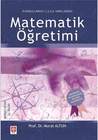 Matematik Öğretimi  -  İlkokullarda 1234 Sınıflarda  -  Murat Altun  -  Ekin Basım Yayın