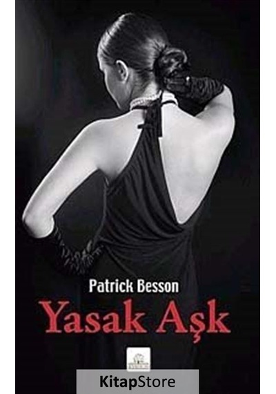 Yasak Aşk - Patrick Besson - Kyrhos Yayınları