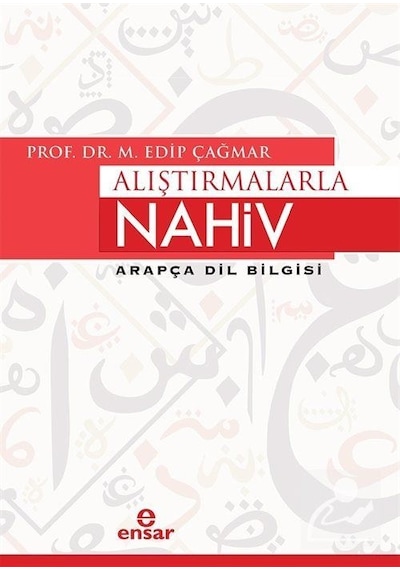 Alıştırmalarla Nahiv-Arapça Dil Bilgisi - M. Edip Çağmar - Ensar Neşriyat