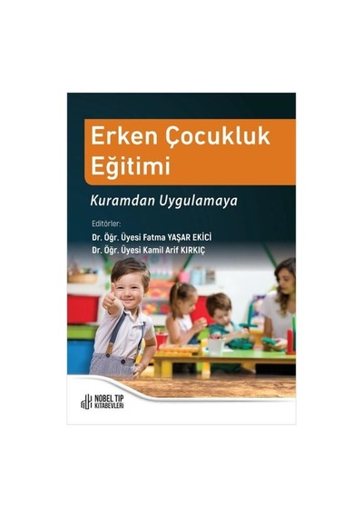 Erken Çocukluk Eğitimi Kuramdan Uygulamaya - Fatma Yaşar - Nobel Tıp Kitabevleri