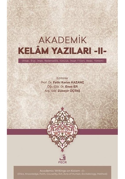 Akademik Kelam Yazıları -ıı- Ahlak, Bilgi, İman, Nedensellik,...