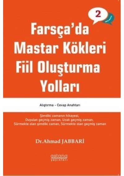 Farsça'da Mastar Kökleri Fiil Oluşturma Yolları  - Orta Seviye  - Ahmad Jabbari  - Astana Yayınları