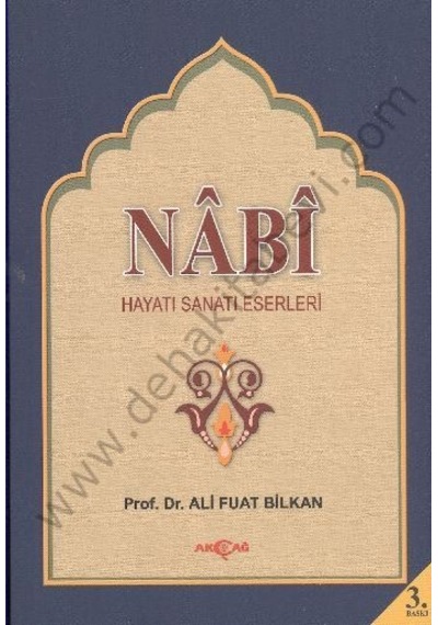 Nabi Hayatı Sanatı Eserleri - Ali Fuat Bilkan - Akçağ Yayınları
