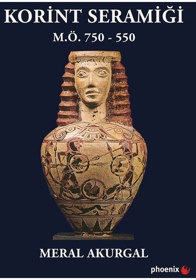 Korint Seramiği - M.Ö.750 - 550 - Meral Akurgal - Phoenix