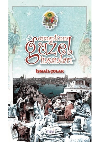Osmanlı'nın Güzel İnsanları / İsmail Çolak