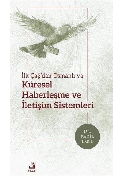 İlk Çağ'dan Osmanlı'ya Küresel Haberleşme Ve İletişim Sistemle...