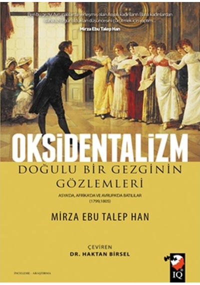 Oksidentalizm  -  Mirza Ebu Talep Han  -  IQ Kültür Sanat Yayıncılık