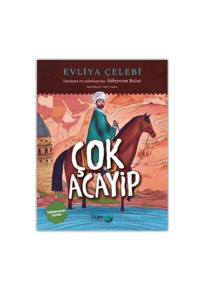 Çok Acayip - Evliya Çelebi Seyahatname Den Seçmeler