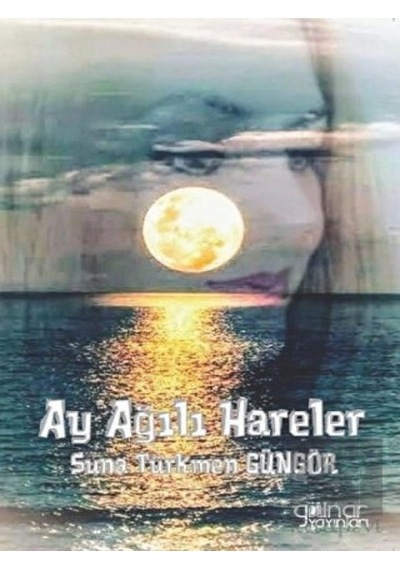 Ay Ağılı Hareler - Suna Türkmen Güngör - Gülnar Yayınları
