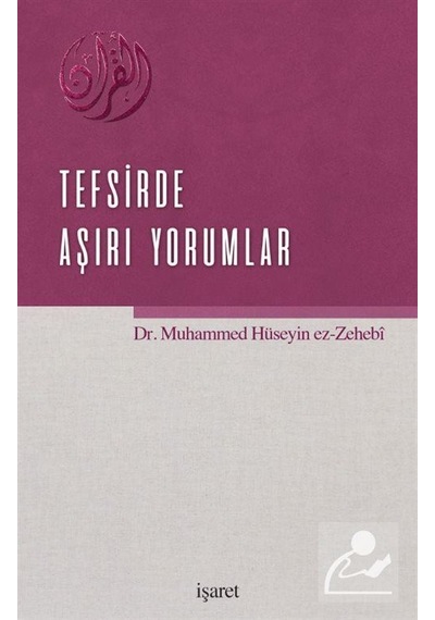 Tesfirde Aşırı Yorumlar - Muhammed Hüseyin Ez-Zehebi - İşaret Yayınları