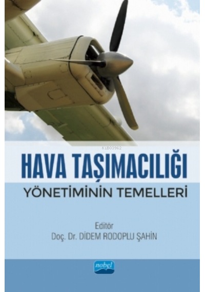 Hava Taşımacılığı Yönetiminin Temelleri- Nobel Akademik Yayıncılık