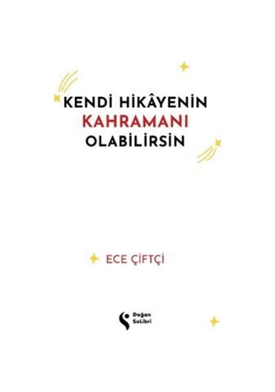 Kendi Hikayenin Kahramanı Olabilirsin / Ece Çiftçi