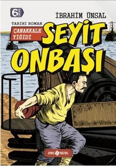 Bizim Kahramanlarımız 5-Çanakkale Yiğidi Seyit Onbaşı - İbrahim Ünsal - Genç Hayat
