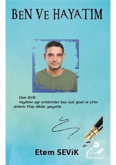 Ben ve Hayatım - Etem Sevik - Platanus Publishing