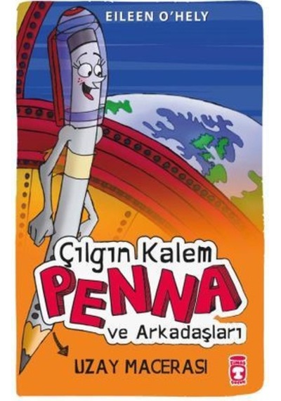 Çılgın Kalem Penna ve Arkadaşları ,Uzay Macerasında - Eileen O'Hely - Timaş Çocuk