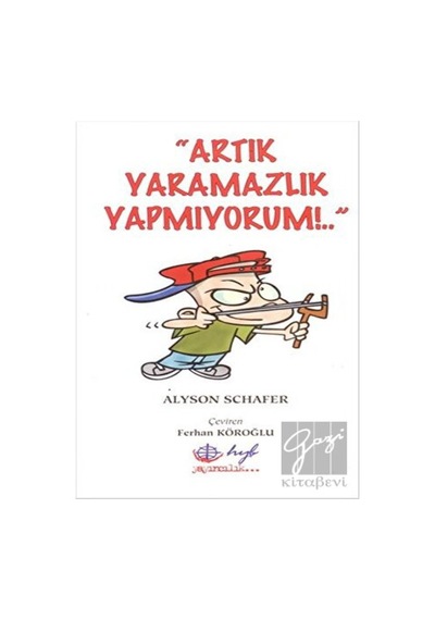 Artık Yaramazlık Yapmıyorum - Alyson Schafer - HYB Yayıncılık