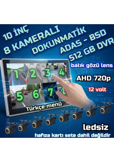 8 Ch 10 İnç Dokunmatik Ekran 8 Adet Ledsiz Ahd 720p Balık Gözü Kamera 512 Gb Dvr Adas Bsd 12 Volt