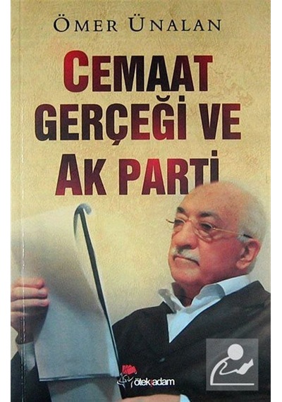 Cemaat Gerçeği ve Ak Parti - Ömer Ünalan - Öteki Adam
