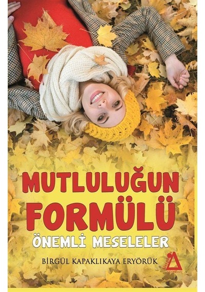 Mutluluğun Formülü Önemli Meseleler - Birgül Kapaklıkaya Eryörük - Sisyphos Yayınları