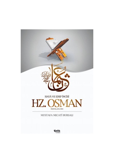 Hazreti Osman / Haya ve Edep İncisi Mustafa Necati Bursalı ÇELİ 9789757161226