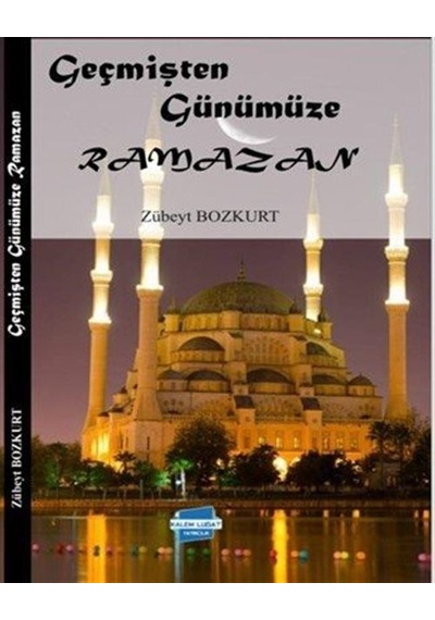Geçmişten Günümüze Ramazan / Zübeyt Bozkurt