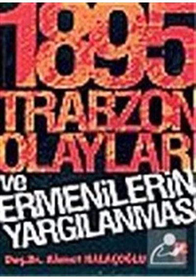 1895 Trabzon Olayları ve Ermenilerin Yargılanması - Doç.Dr.Ahmet Halaçoğlu - Bilge Kültür Sanat