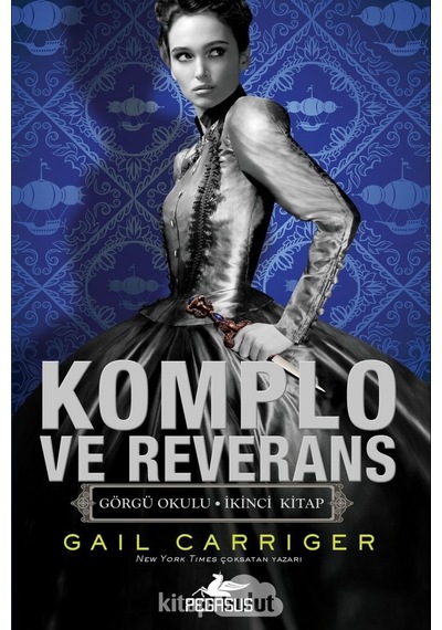 Komplo Ve Reverans (Görgü Okulu Ikinci Kitap) Gail Carriger Peg