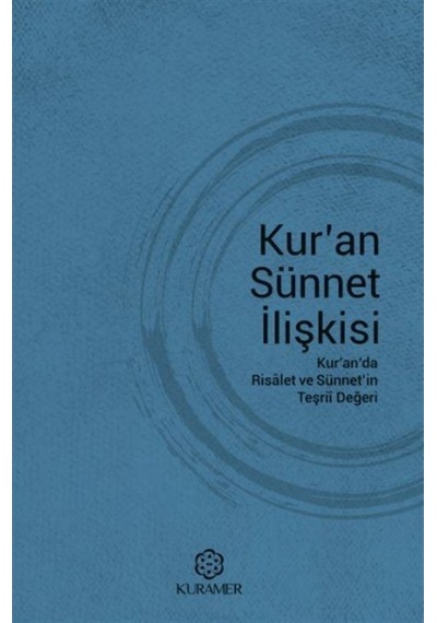 Kuran Sünnet İlişkisi-Kuranda Risalet ve Sünnetin Teşrii Değeri- Kuramer