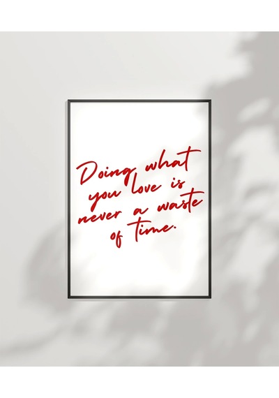 Çerçevesiz Poster Doing What You Love El Yazısı Motivasyon