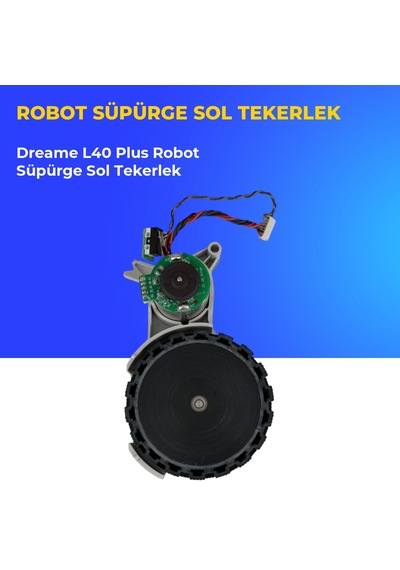 Dreame L40 Plus Robot Süpürge Sol Tekerlek