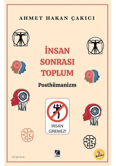 İnsan Sonrası Toplum - Posthümanism - Ahmet Hakan Çakıcı - Çıra Yayınları