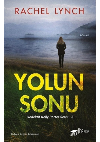 Yolun Sonu - Dedektif Kelly Porter Serisi 3 - Rachel Lynch - The Kitap