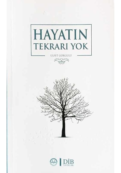 Hayatın Tekrarı Yok Ülfet Görgülü