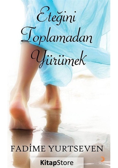 Eteğini Toplamadan Yürümek - Fadime Yurtseven - Cinius