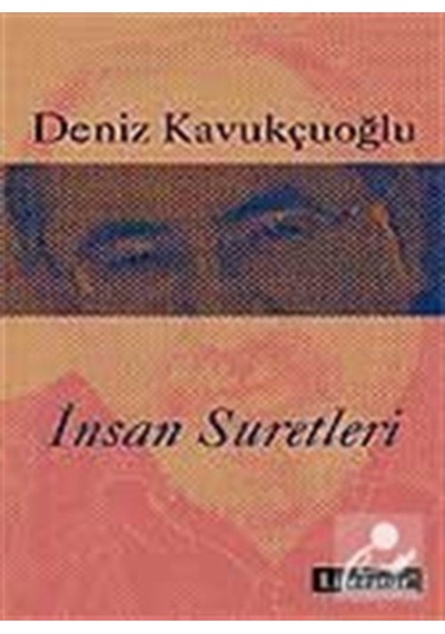İnsan Suretleri - Deniz Kavukçuoğlu - Literatür Yayıncılık