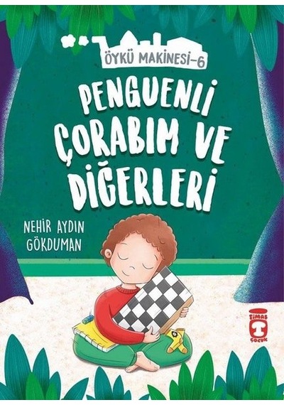Penguenli Çorabım ve Diğerleri-Öykü Makinesi 6 - Nehir Aydın Gökduman - Timaş Çocuk