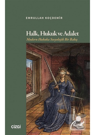 Halk, Hukuk Ve Adalet & Modern Hukuka Sosyolojik Bir Bakış / E...