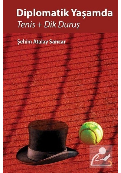 Diplomatik Yaşamda Tenis ve Dik Duruş - Şehim Atalay Sancar - Cinius