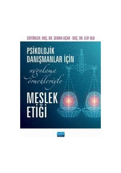 Psikolojik Danışmanlar İçin Uygulama Örnekleriyle Meslek Etiği...