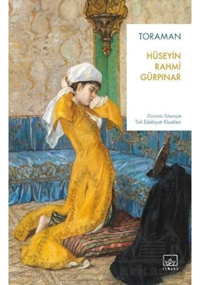 Toraman - Günümüz Türkçesiyle Türk Edebiyatı Klasikleri - Hüseyin Rahmi Gürpınar - İthaki Yayınları