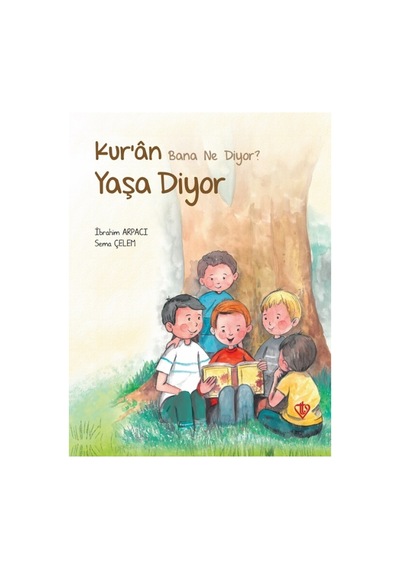 Kur An Bana Ne Diyor Yaşa Diyor / Ibrahim Arpacı / / 9786257581462