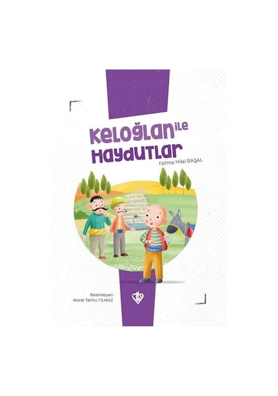 Keloğlan ile Haydutlar - Keloğlan Masalları Serisi - Fatma Hilal Başal - Türkiye Diyanet Vakfı Yayınları