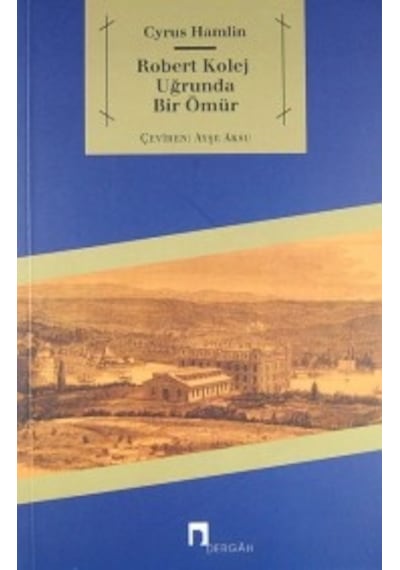 Robert Kolej Uğrunda Bir Ömür Cyrus Hamlin Dergah Yayınları